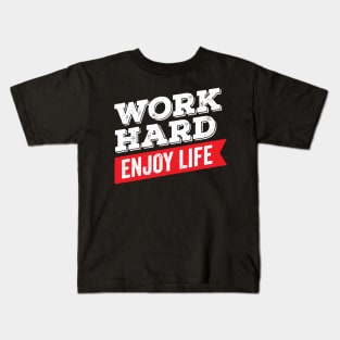 Work Hard Enjoy Life Kids T-Shirt